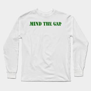 MIND THE GAP Long Sleeve T-Shirt